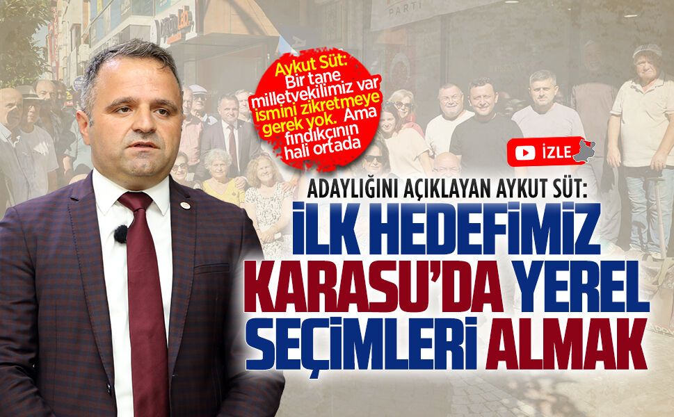 Yeni Parti Karasu İlçe Kurucu Başkanı Aykut süt, adaylığını açıkladı