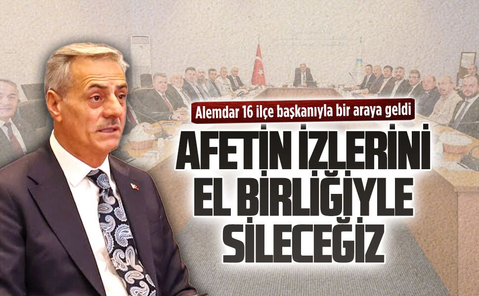 Alemdar 16 ilçe başkanıyla bir araya geldi