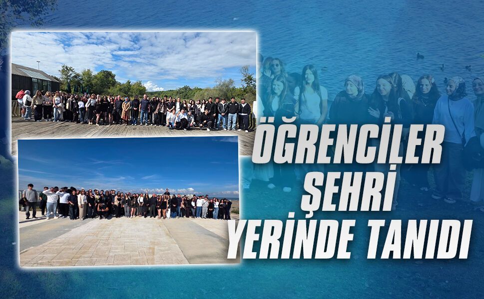 Öğrenciler Sakarya’yı kuzeyden güneye keşfetti