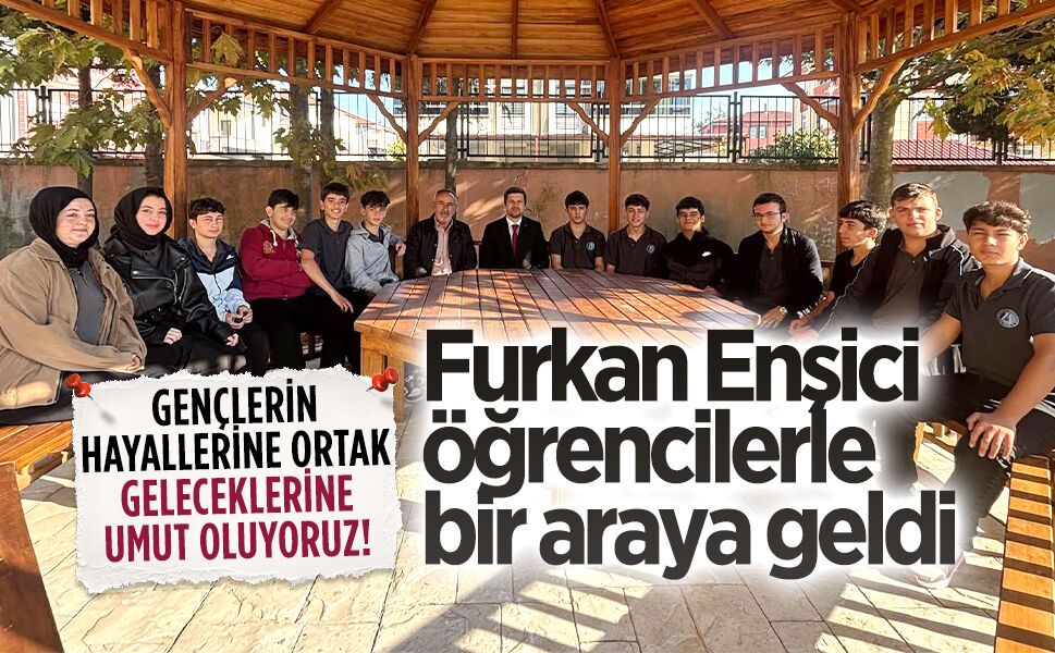 Furkan Enşici öğrencilerle bir araya geldi