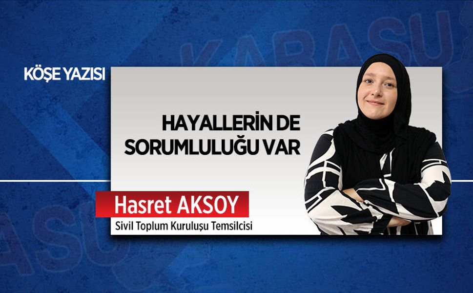Hayallerin de sorumluluğu var