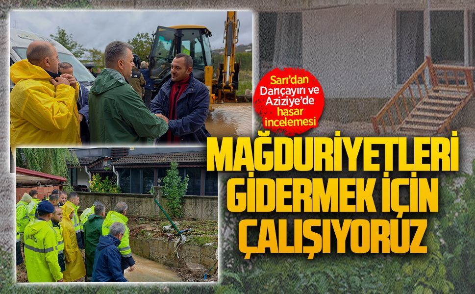 Başkan Sarı’dan Darıçayırı ve Aziziye’de hasar incelemesi