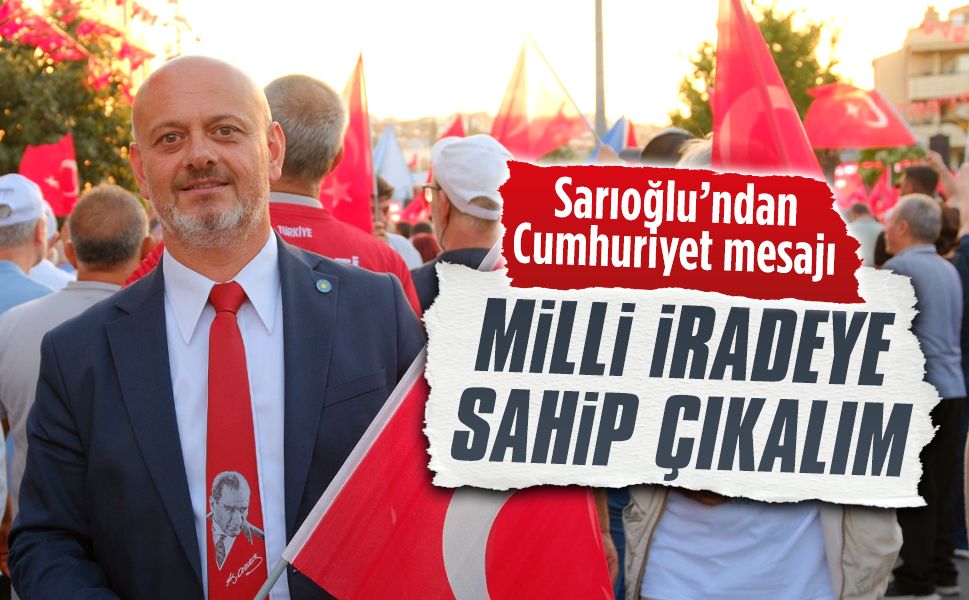 Başkan Hasan Sarıoğlu'ndan Cumhuriyet mesajı