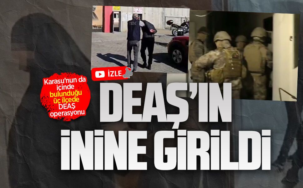 Karasu’nun da içinde bulunduğu üç ilçede DEAŞ operasyonu