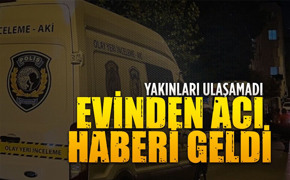 Yalı Mahallesi’nde haber alınamayan vatandaş evinde ölü bulundu