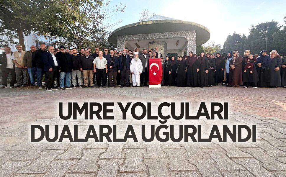 Karasu’da Umre yolcuları dualarla uğurlandı