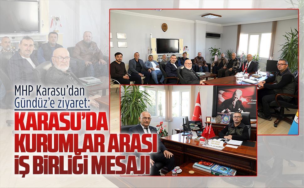 MHP Karasu’dan Orman İşletme Müdürü Nihat Gündüz’e ziyaret