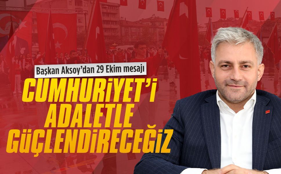 Başkan Aksoy’dan 29 Ekim mesajı