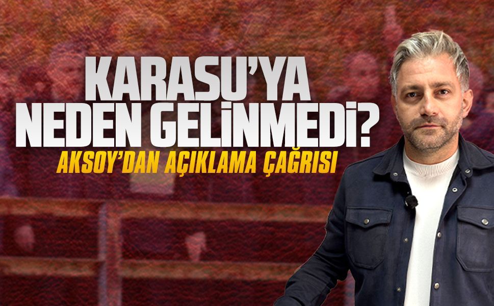 Murat Ali Aksoy’dan Bakanın Karasu’ya gelmemesine tepki