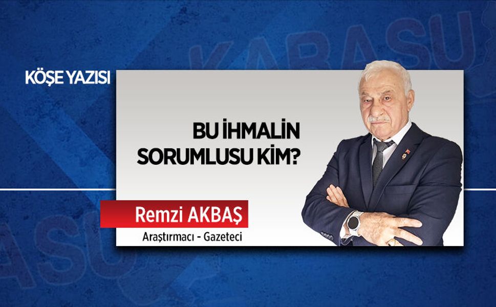 Bu ihmalin sorumlusu kim?