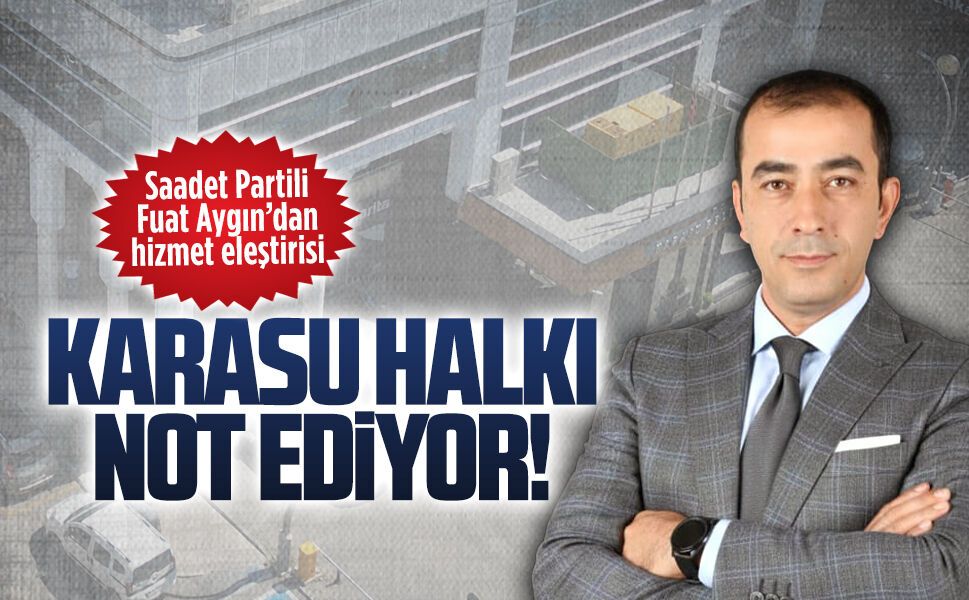Saadet Partili Fuat Aygın’dan hizmet eleştirisi