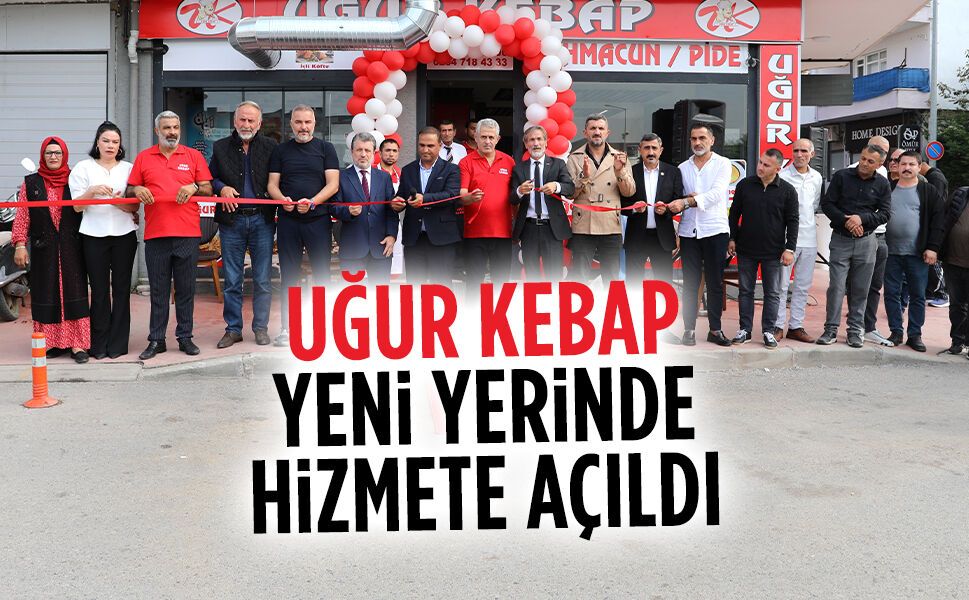 Uğur Kebap yeni yerinde hizmete açıldı