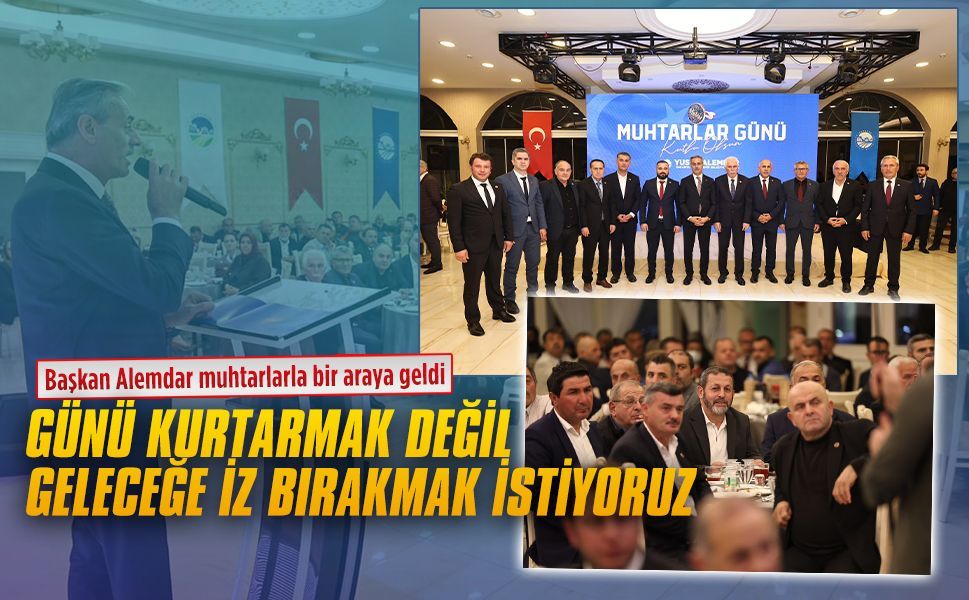 Başkan Yusuf Alemdar muhtarlarla bir araya geldi