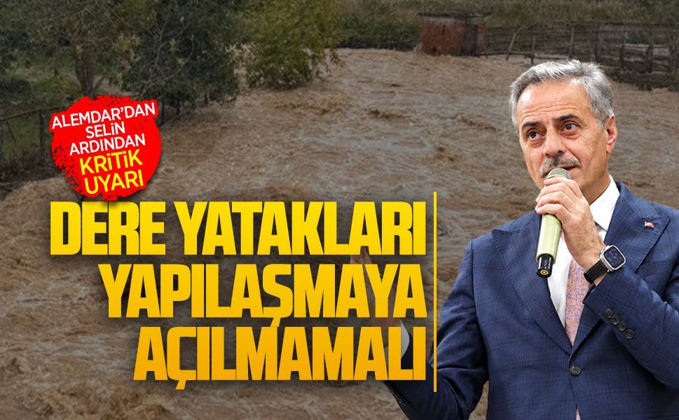 Alemdar’dan dere yataklarında yapılaşma uyarısı
