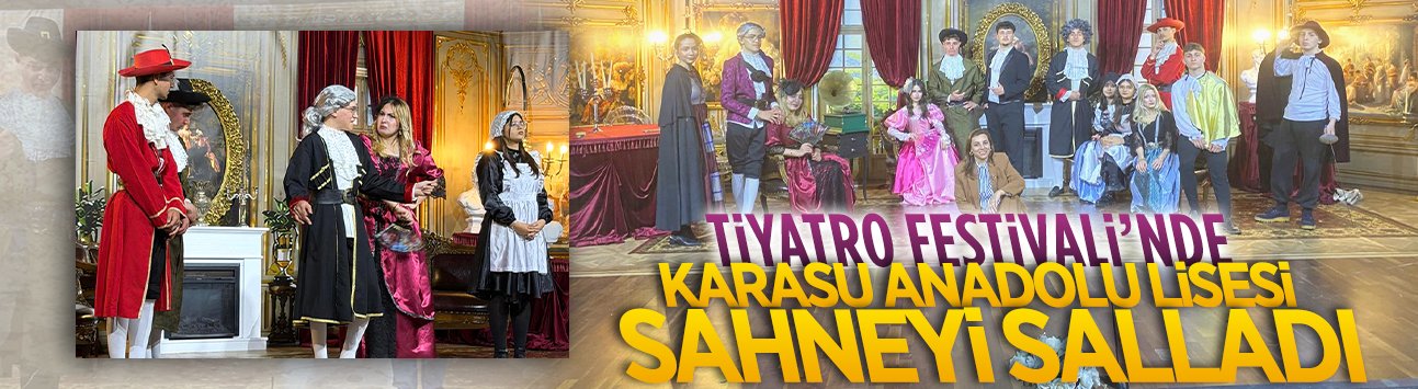 Liseler Arası Tiyatro Festivali’nde Karasu Anadolu Lisesi sahnede parladı
