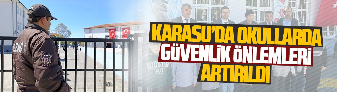 Karasu’da okullarda güvenlik önlemleri artırıldı
