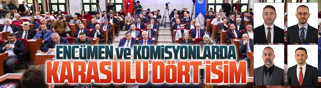 Karasu’dan dört isim encümen ve komisyonlarda