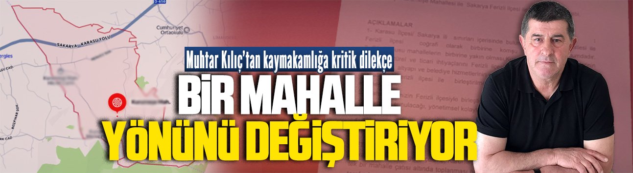 Muhtar Kılıç, Kurumeşe’nin Ferizli’ye bağlanması için kaymakamlığa başvurdu