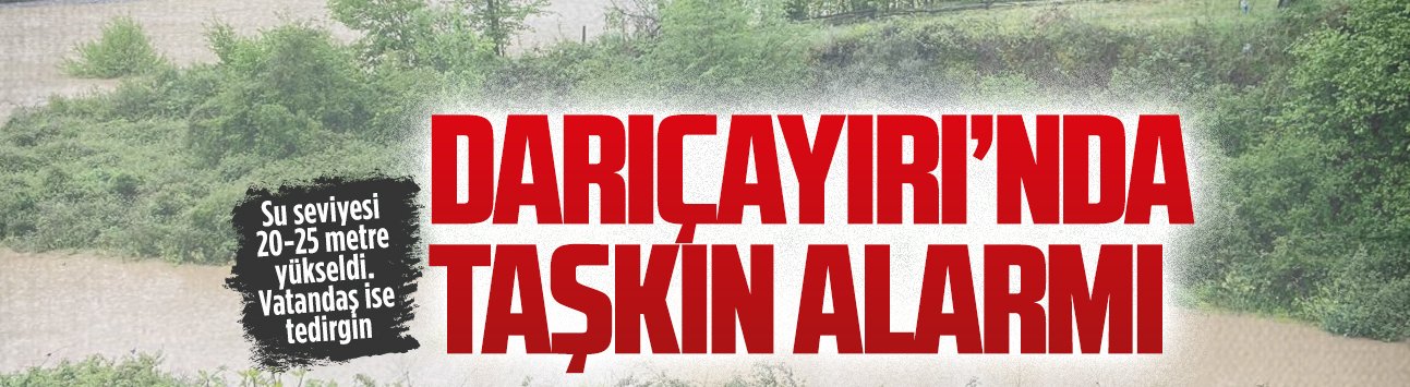 Darıçayırı’nda taşkın alarmı