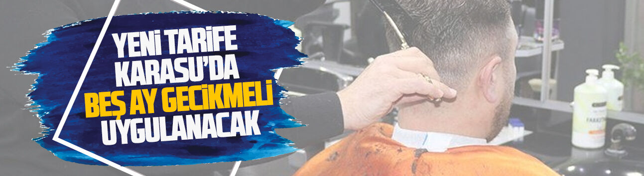 Berber tarifeleri Karasu’da beş ay sonra güncellendi