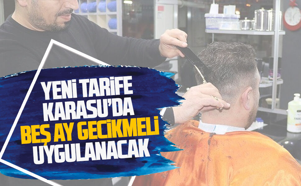 Berber tarifeleri Karasu’da beş ay sonra güncellendi