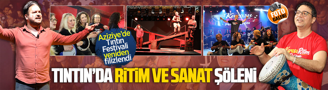 Tıntın Festivali’nin birinci gününde ritim ve tiyatro şöleni