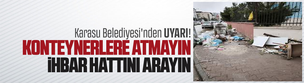 Karasu Belediyesi’nden çöp konteynerleri için uyarı