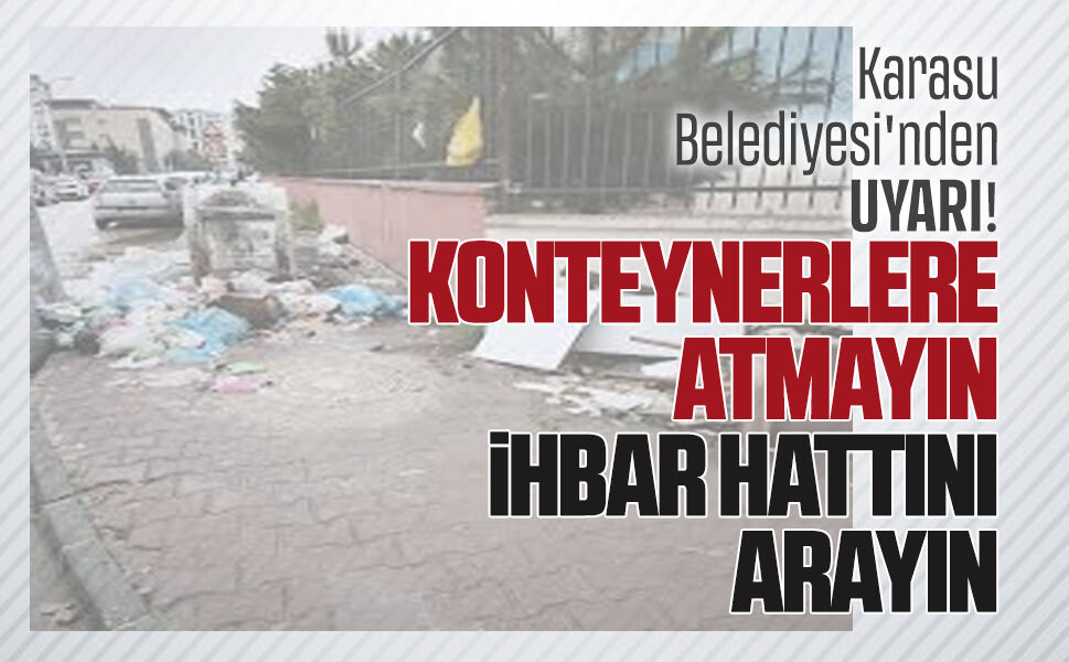Karasu Belediyesi’nden çöp konteynerleri için uyarı