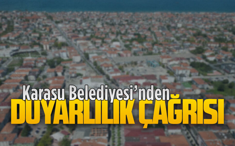 Karasu Belediyesi’nden duyarlılık çağrısı