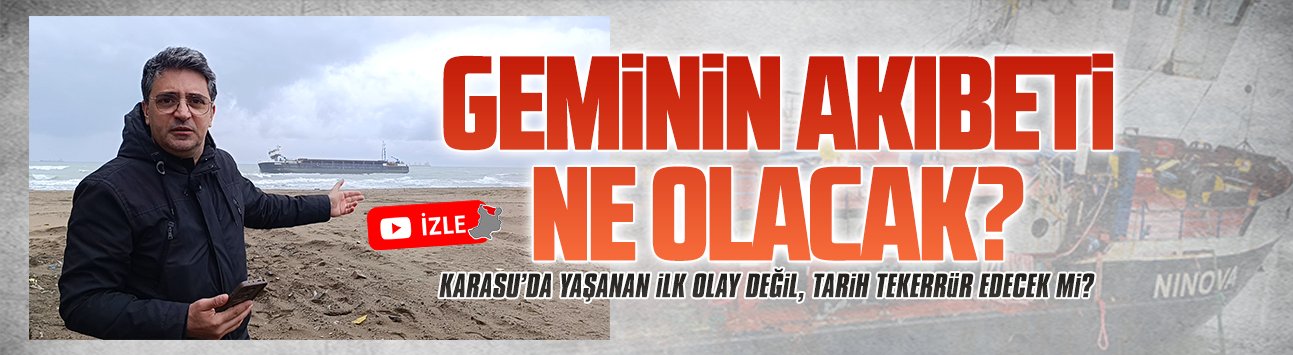 Karasu’da karaya oturan Ninova isimli geminin akıbeti ne olacak?