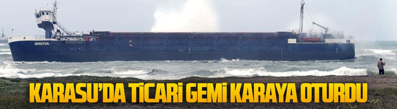Karasu’da ticari gemi karaya oturdu