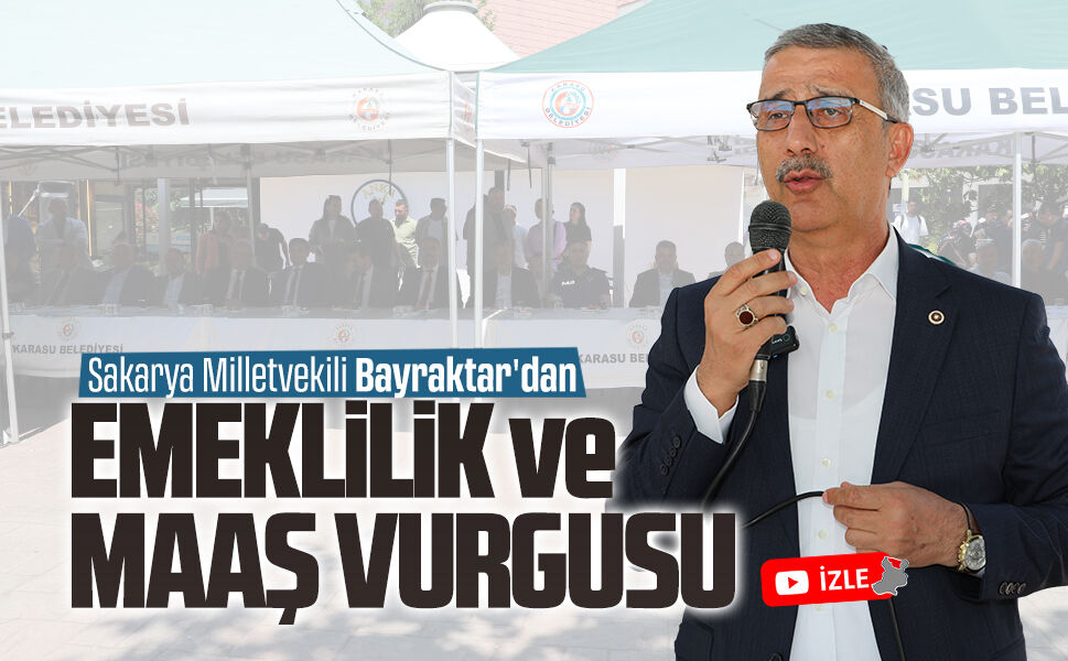 Lütfi Bayraktar, Karasu’da emeklilik ve emekli maaşına değindi