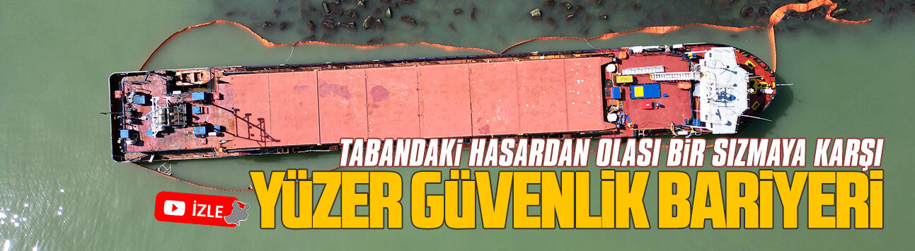 Karasu’da karaya oturan Ninova gemisinin etrafına yüzer güvenlik bariyeri