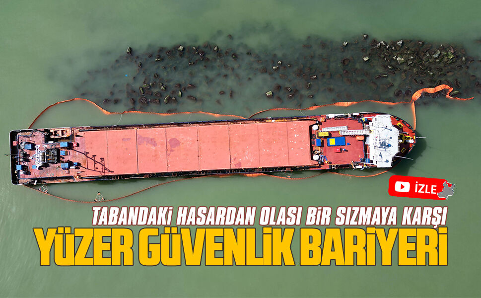 Karasu’da karaya oturan Ninova gemisinin etrafına yüzer güvenlik bariyeri