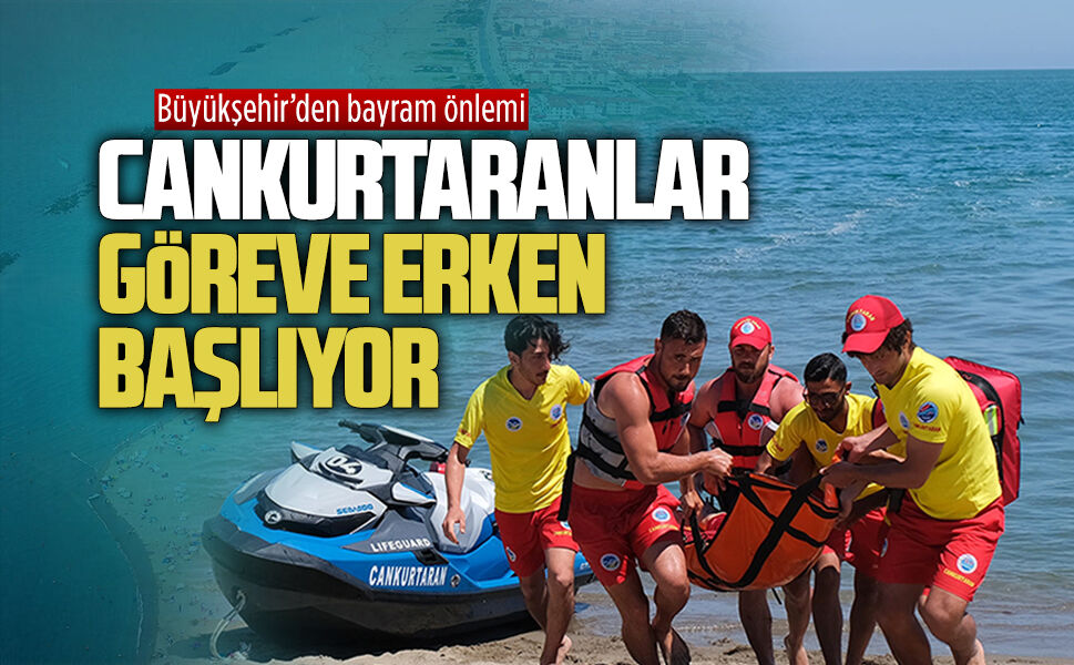 Büyükşehir cankurtaranları bayram acıya dönmesin diye aksiyon aldı