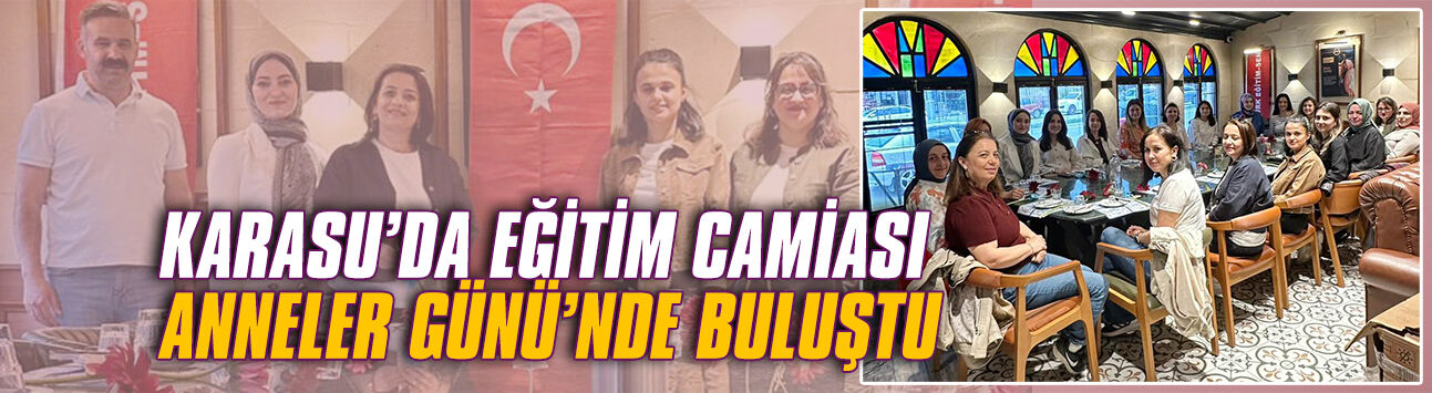 Karasu’da eğitim camiası Anneler Günü’nde buluştu