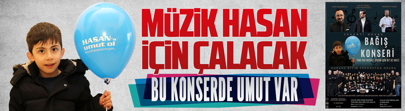 Karasu’da DMD Hastası Hasan Erdoğan yararına konser düzenlenecek