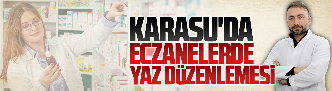 Karasu'da yaz yoğunluğuna karşı eczanelerde düzenleme