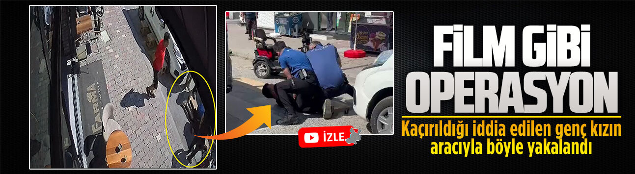 Kaçırıldığı iddia edilen genç kızın aracıyla böyle yakalandı