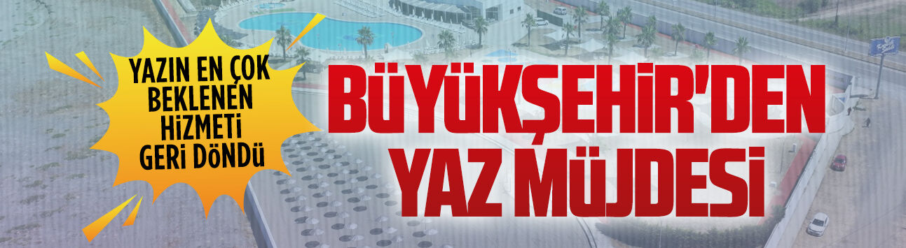 Büyükşehir'den kadınlara ücretsiz plaj hizmeti