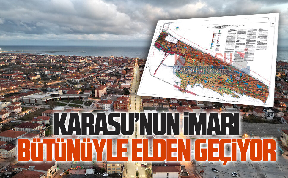 Karasu’nun imarı bütünüyle elden geçiyor