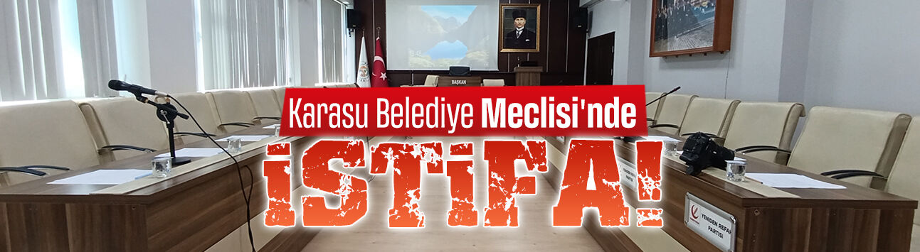 Karasu Belediye Meclisi’nde istifa!