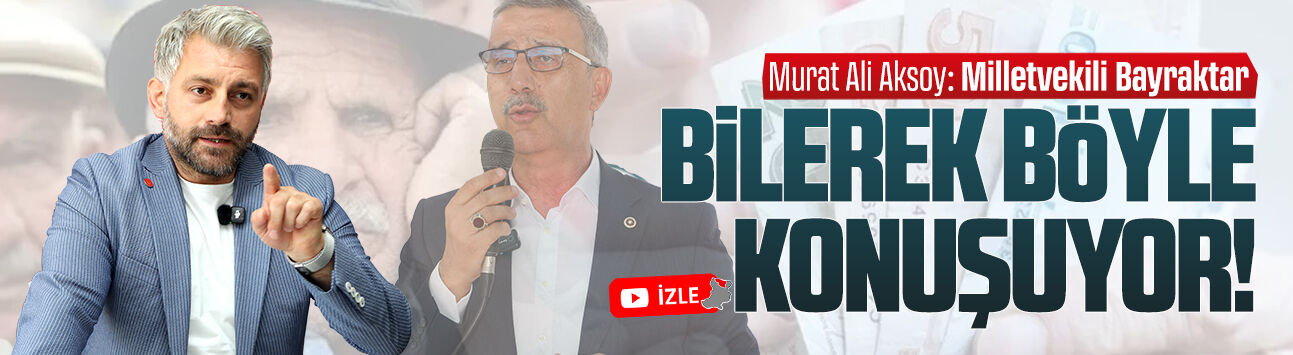 Murat Ali Aksoy: Bayraktar prim yapmak için bilerek konuşuyor
