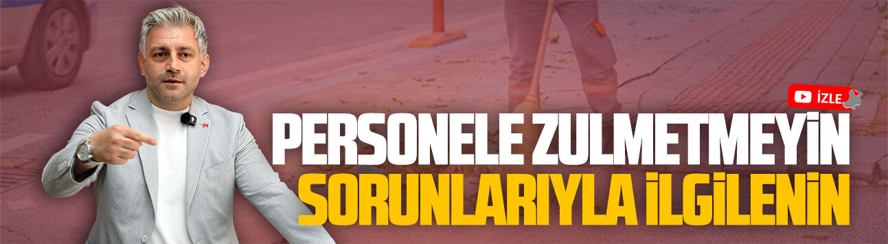 Murat Ali Aksoy: Personele zulmetmeyin, sorunlarıyla ilgilenin