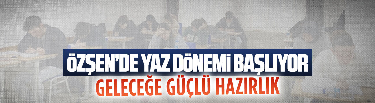 Özşen’de yaz tatilini avantaja dönüştürme fırsatı