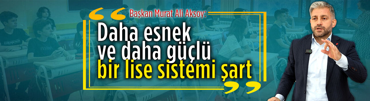 Başkan Aksoy, ortaöğretim sistemini değerlendirdi
