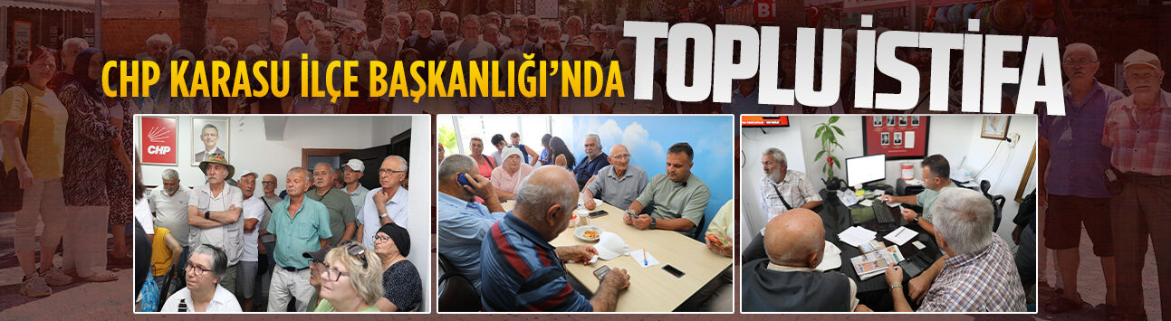 CHP Karasu İlçe Başkanlığı’nda toplu istifa