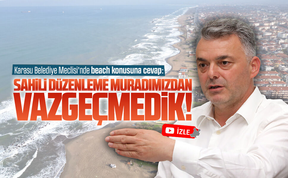 İshak Sarı: Sahil düzenlemesi muradımızdan vazgeçmedik