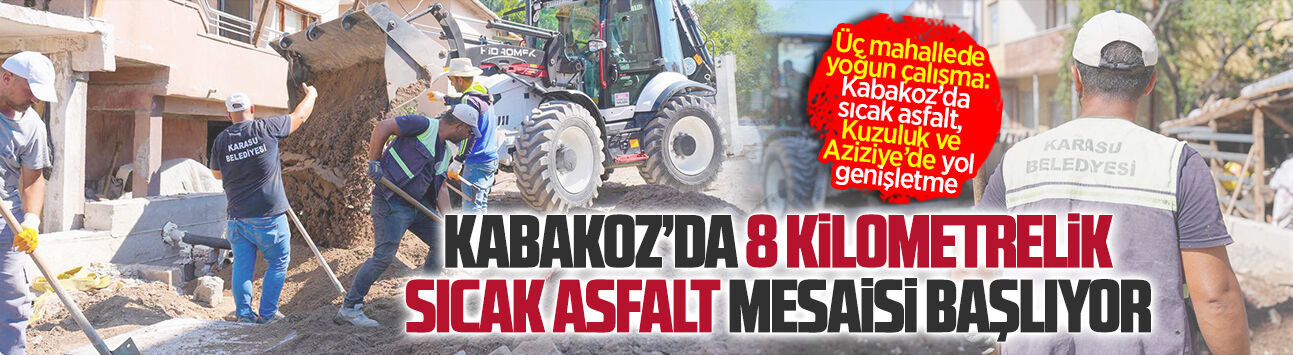 Kabakoz’da 8 kilometrelik sıcak asfalt mesaisi başlıyor