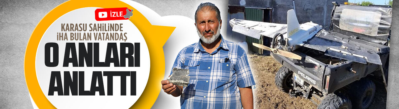Karasu sahilinde İHA bulan vatandaş, o anları anlattı